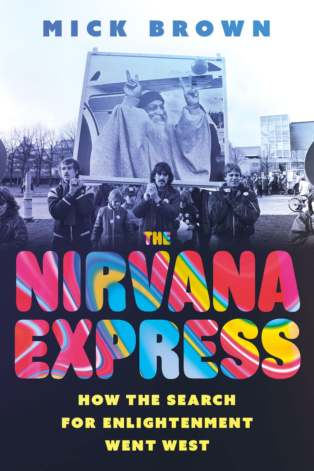 The Nirvana Express | Mick Brown