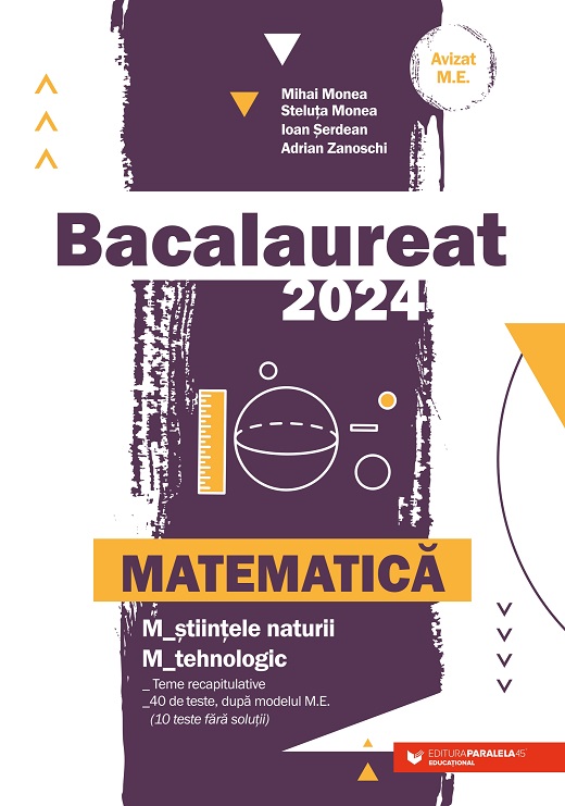 Bacalaureat 2024. Matematica M_stiintele-naturii, M_tehnologic | Mihai Monea, Steluta Monea, Ioan Serdean - 1 | YEO