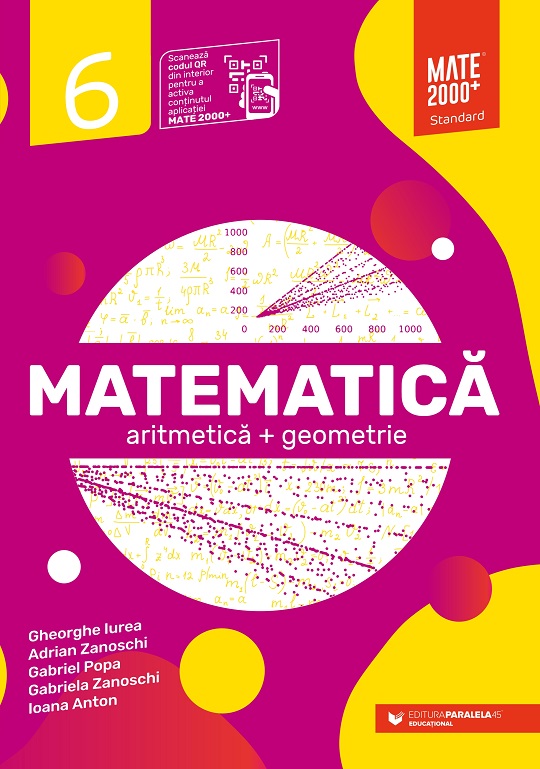 Matematica. Aritmetica, geometrie. Clasa a VI-a. Standard (2023-2024) | Gheorghe Iurea, Adrian Zanoschi, Gabriel Popa