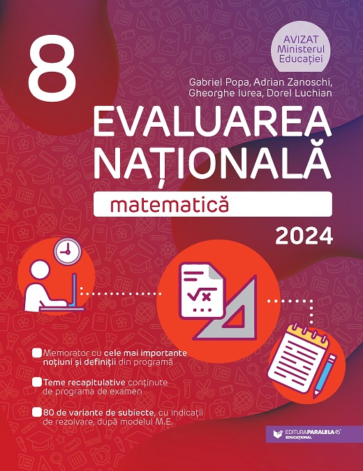 Matematica. Evaluarea Nationala 2024. Clasa a VIII-a | Gabriel Popa, Adrian Zanoschi, Gheorghe Iurea