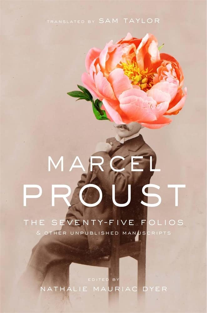 The Seventy-Five Folios and Other Unpublished Manuscripts | Marcel Proust, Nathalie Mauriac Dyer