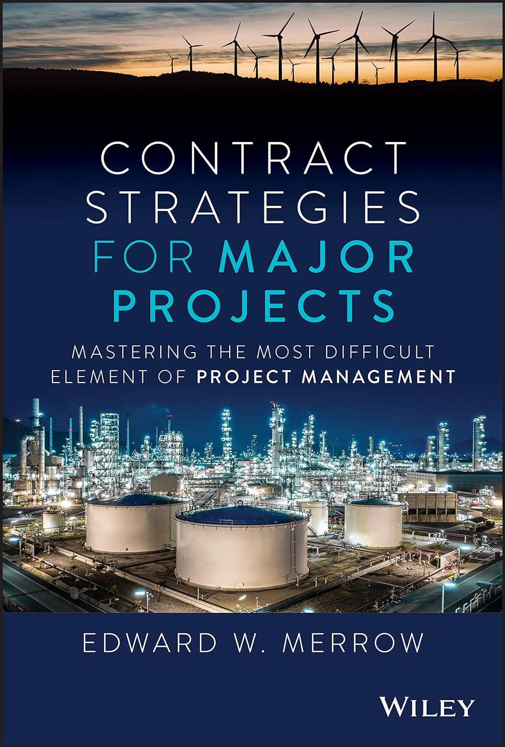 Contract Strategies for Major Projects | Edward W. Merrow