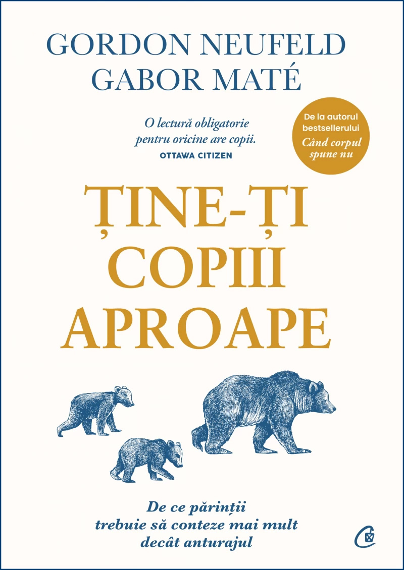 Tine-ti copiii aproape | Gordon Neufeld, Gabor Mate