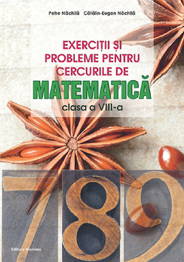 Exercitii si probleme pentru cercurile de matematica - Clasa a VIII-a | Petre Nachila, Catalin-Eugen Nachila