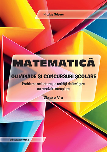 Matematica. Olimpiade si concursuri scolare - clasa a V-a | Nicolae Grigore