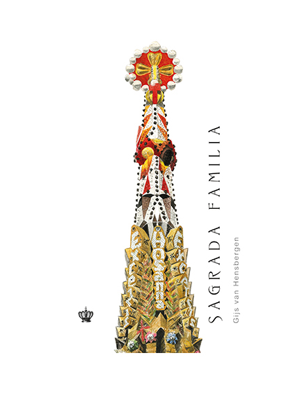 Sagrada Familia | Gijs Van Hensbergen Baroque Books&Arts Arta, arhitectura