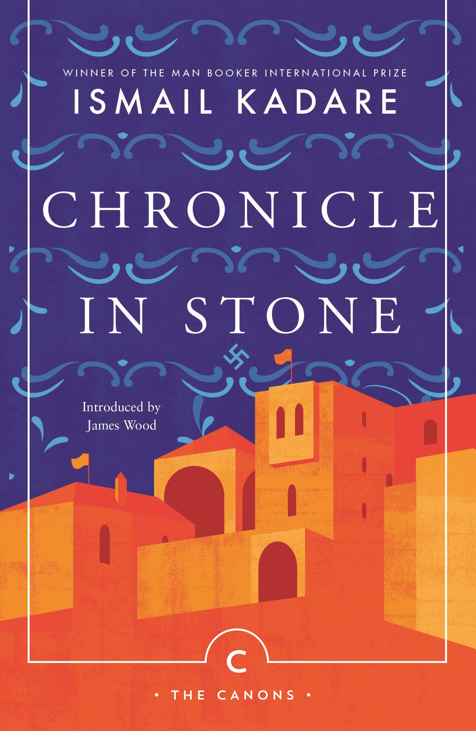 Chronicle In Stone | Ismail Kadare, James Wood