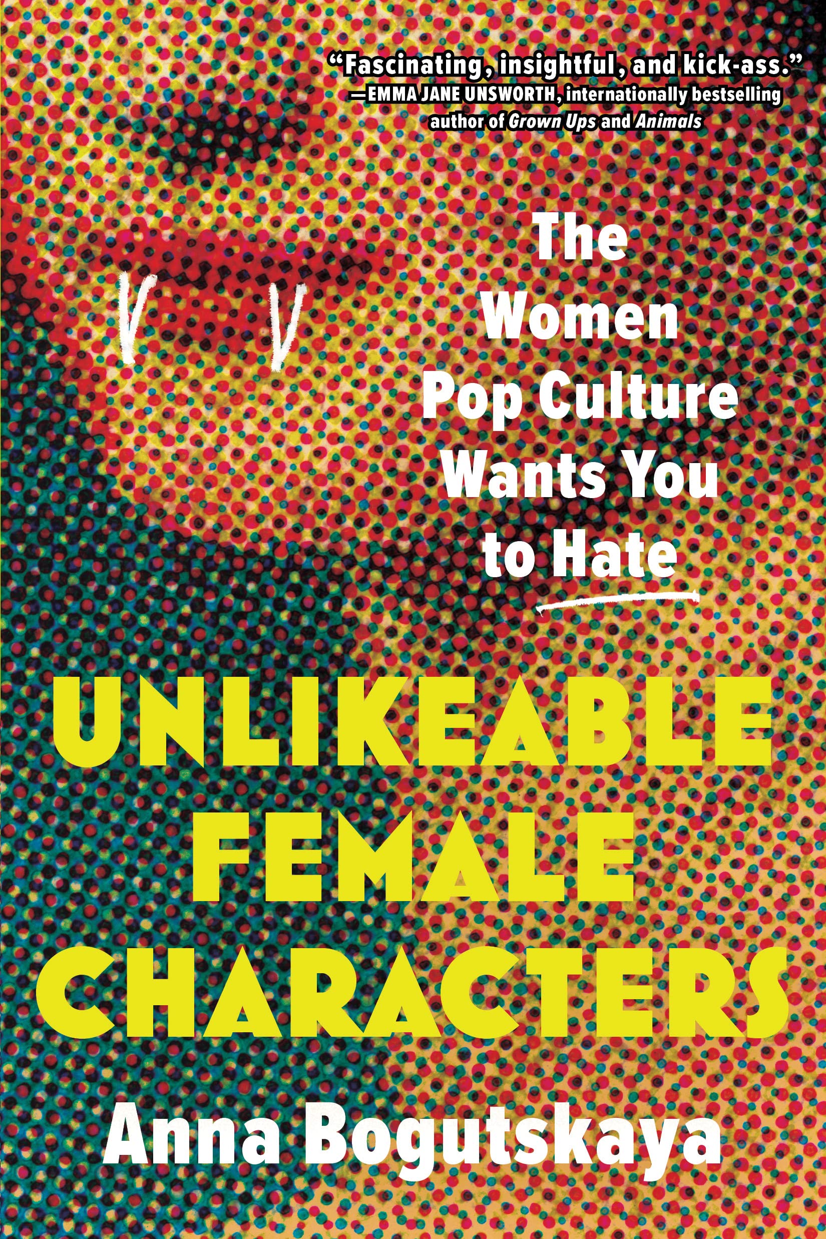 Unlikeable Female Characters | Anna Bogutskaya