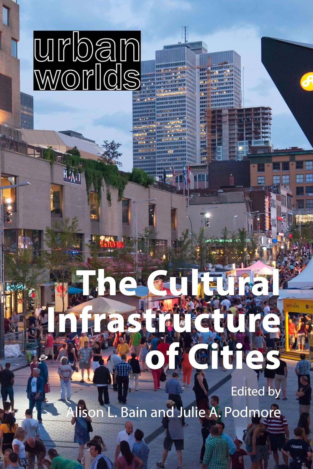 The Cultural Infrastructure of Cities | Alison L. Bain, Julie Podmore