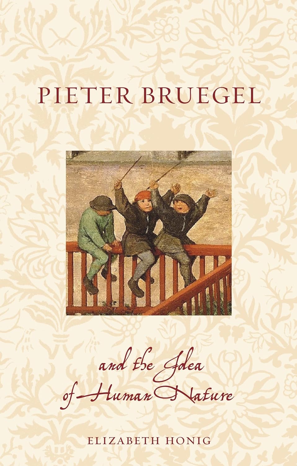 Pieter Bruegel and the Idea of Human Nature | Elizabeth Honig