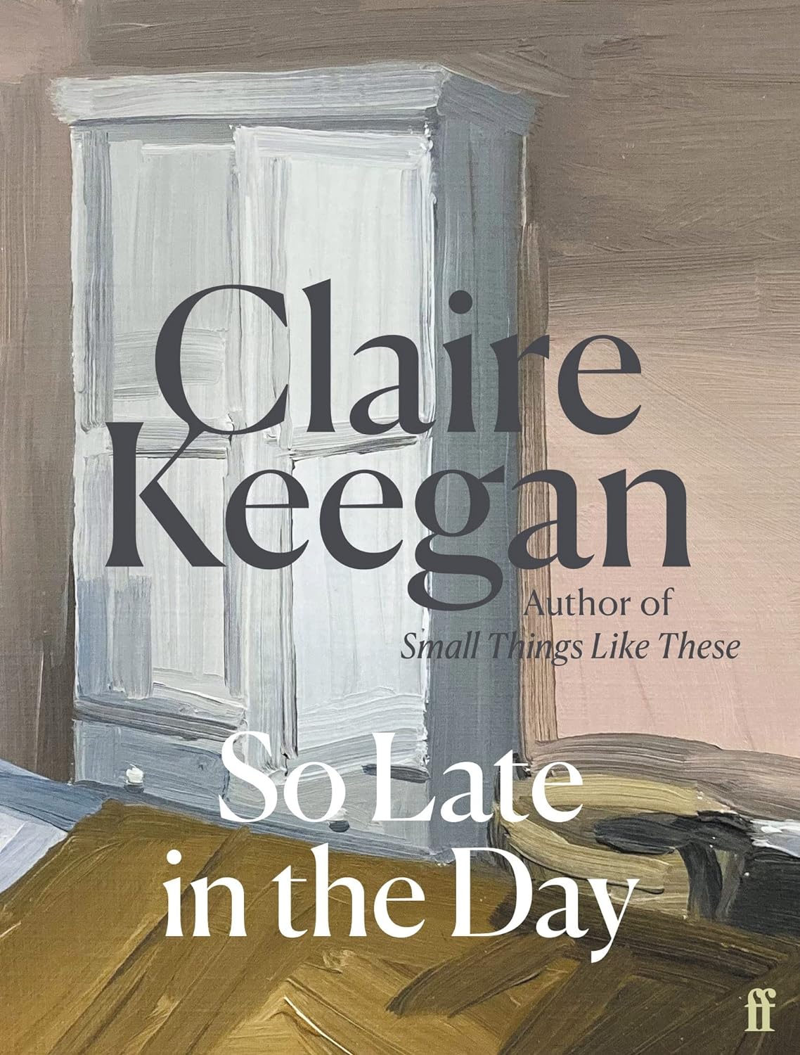 So Late in the Day | Claire Keegan