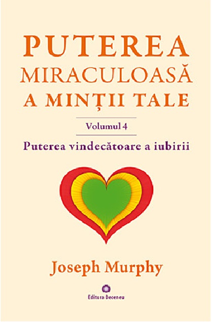 Puterea vindecatoare a iubirii | Joseph Murphy De La Carturesti Carti Dezvoltare Personala 2023-06-02