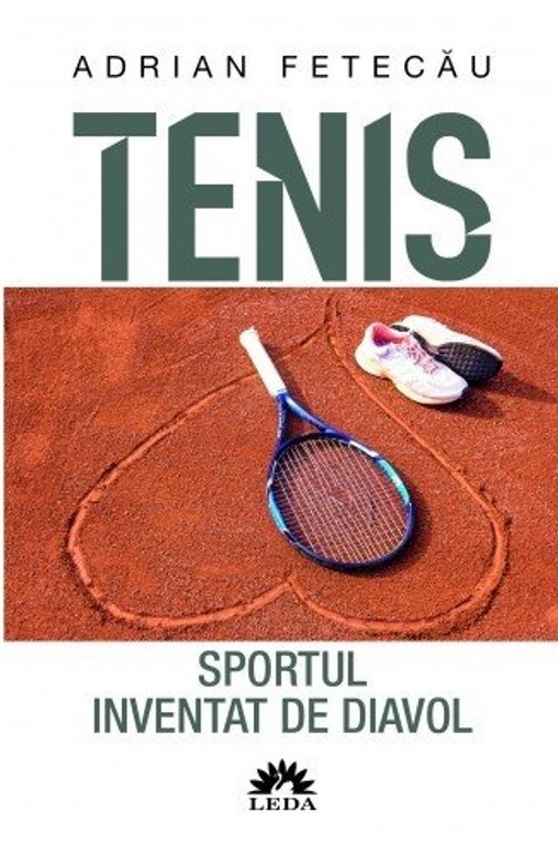 Tenis. Sportul inventat de diavol | Adrian Fetecau carturesti.ro Carte
