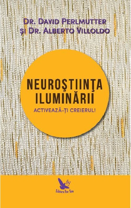 Neurostiinta iluminarii | David Perlmutter, Alberto Villoldo