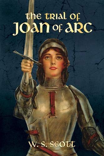 The Trial of Joan of Arc | W.S. Scott