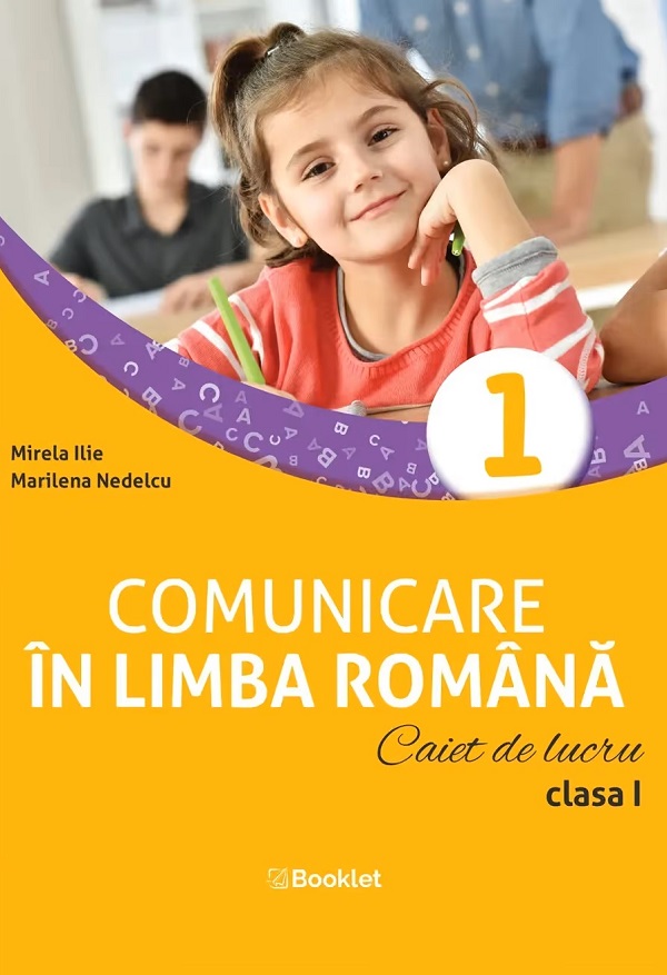 Comunicare in limba romana - Clasa I - Caiet de lucru | Mirela Ilie, Marilena Nedelcu