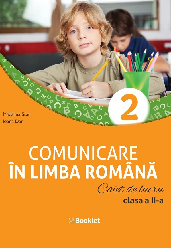 Comunicare in limba romana - Clasa a II-a - Caiet de lucru | Ioana Dan, Madalina Stan