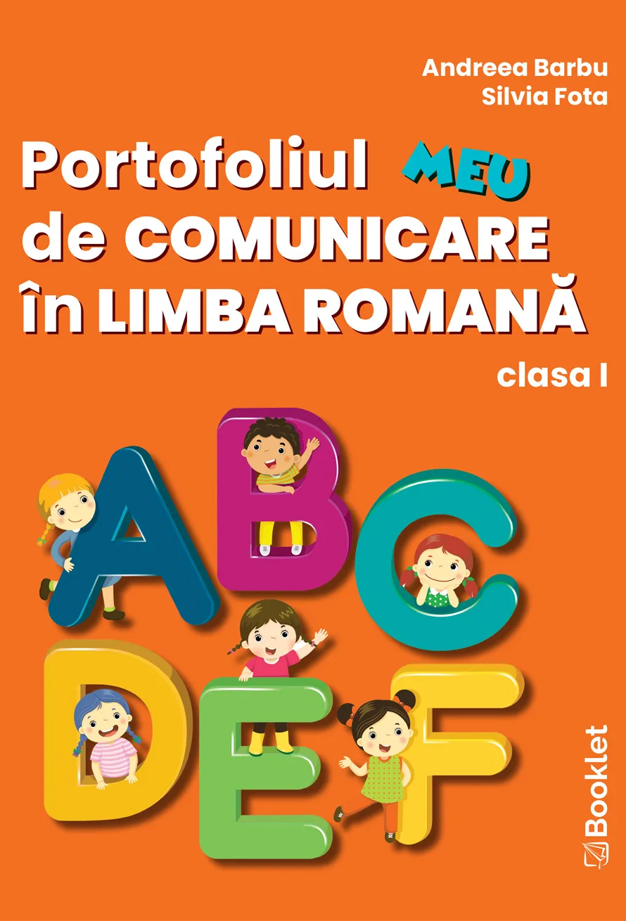 Portofoliul meu de comunicare in limba romana. Clasa I | Andreea Barbu, Silvia Fota