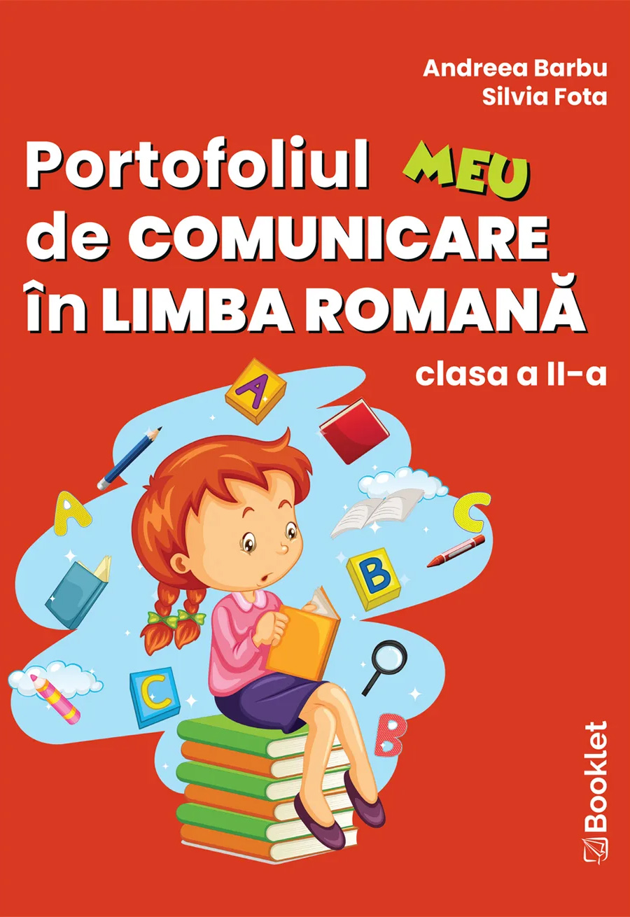 Portofoliul meu de comunicare in limba romana. Clasa a II-a | Andreea Barbu, Silvia Fota