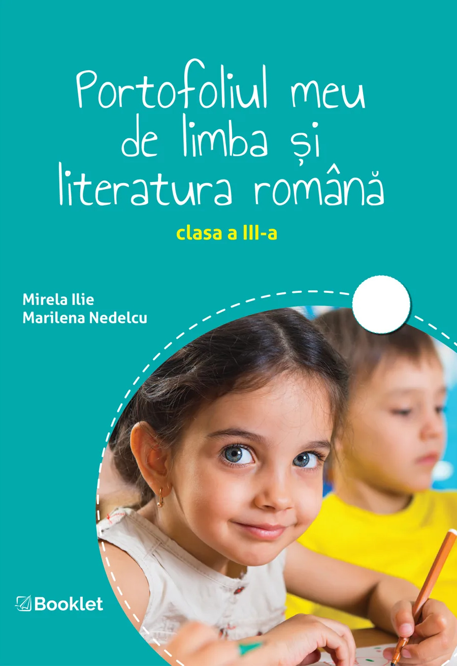 Portofoliul meu de limba si literatura romana. Clasa a III-a | Mirela Ilie, Marilena Nedelcu