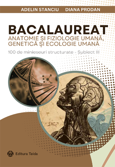 Bacalaureat XI-XII. Anatomie si fiziologie umana, Genetica si ecologie umana | Adelin Stanciu, Diana Prodan