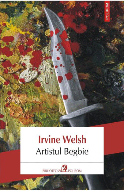 Artistul Begbie | Irvine Welsh carturesti.ro imagine 2022