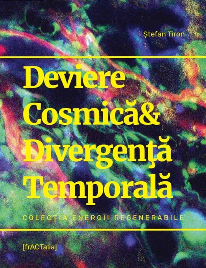 Deviere Cosmica & Divergenta Temporala | Stefan Tiron Carte imagine 2022