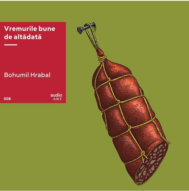 Vremurile bune de altadata - Vinil | Bohumil Hrabal - 2 | YEO