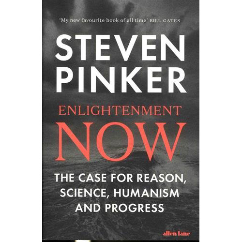 Enlightenment Now - The Case for Reason, Science, Humanism, and Progress | Steven Pinker