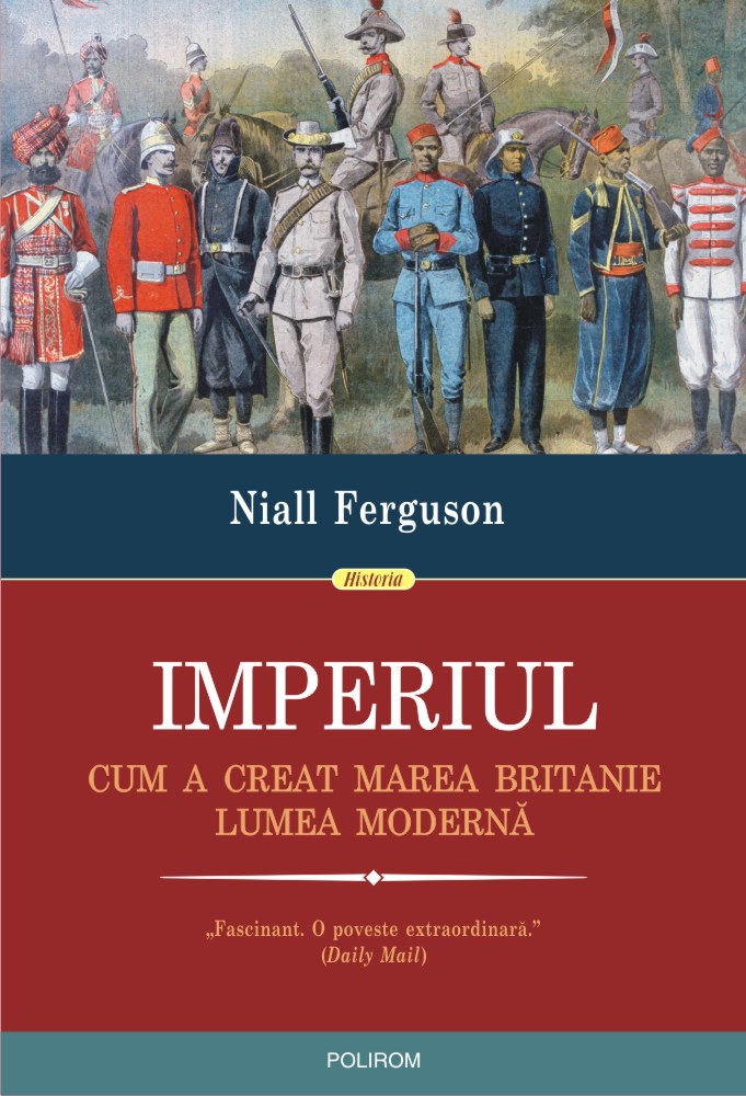 Imperiul. Cum a creat Marea Britanie lumea moderna | Niall Ferguson