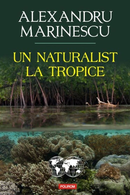Un naturalist la tropice | Alexandru Marinescu carturesti.ro Biografii, memorii, jurnale