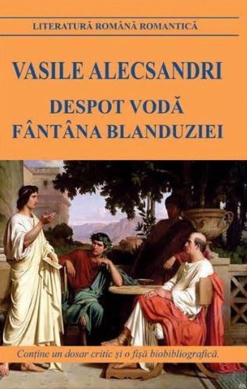Despot voda. Fantana Blanduziei | Vasile Alecsandri