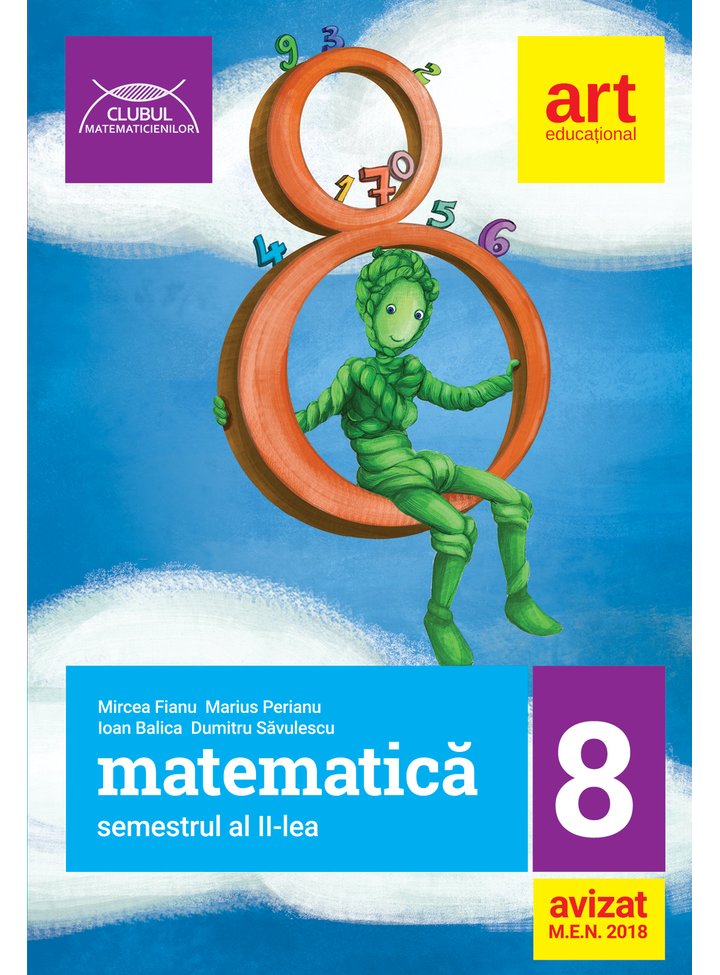 Matematica pentru clasa a VIII-a. Semestrul al II-lea | Mircea Fianu, Marius Perianu, Ioan Balica, Dumitru Savulescu
