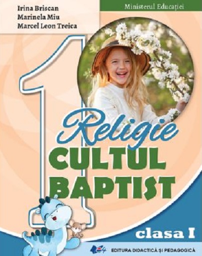 Religie - Cultul Baptist - Manual pentru clasa I | Irina Briscan, Marinela Miu, Marcel Leon Treica