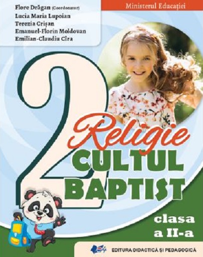 Religie - Cultul Baptist - Manual pentru clasa a II-a | Dragan Flore, Lucia Maria Lupoian, Terezia Crisan, Emanuel-Florin Moldovan, Emilian-Claudiu Cara