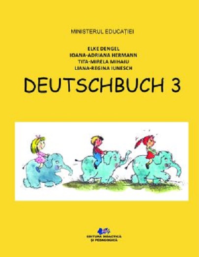 Limba si Literatura Materna - Germana - Manual pentru clasa a III-a | Elke Dengel, Ioana-Adriana Hermann, Tita-Mirela Mihaiu, Liana-Regina Iunesch