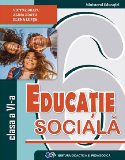 Educatie sociala - Manual clasa a VI-a | Victor Bratu, Alina Bratu, Elena Lupsa