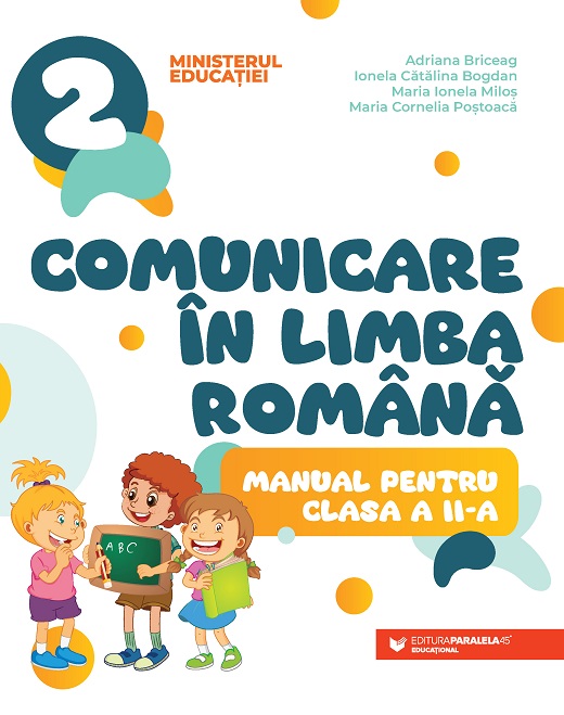 Comunicare in limba romana - Manual pentru clasa a II-a | Briceag Adriana, Bogdan Ionela Catalina, Milos Maria Ionela, Postoaca Maria Cornelia