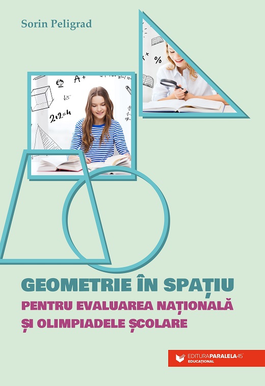 Geometrie in spatiu - Pentru Evaluarea Nationala si olimpiadele scolare | Peligrad Sorin - 1 | YEO