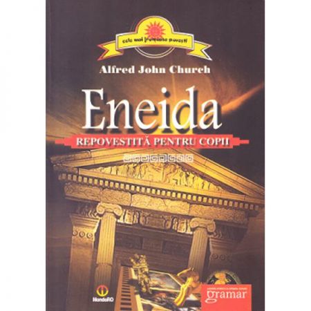 Eneida repovestita pentru copii | Alfred John Church