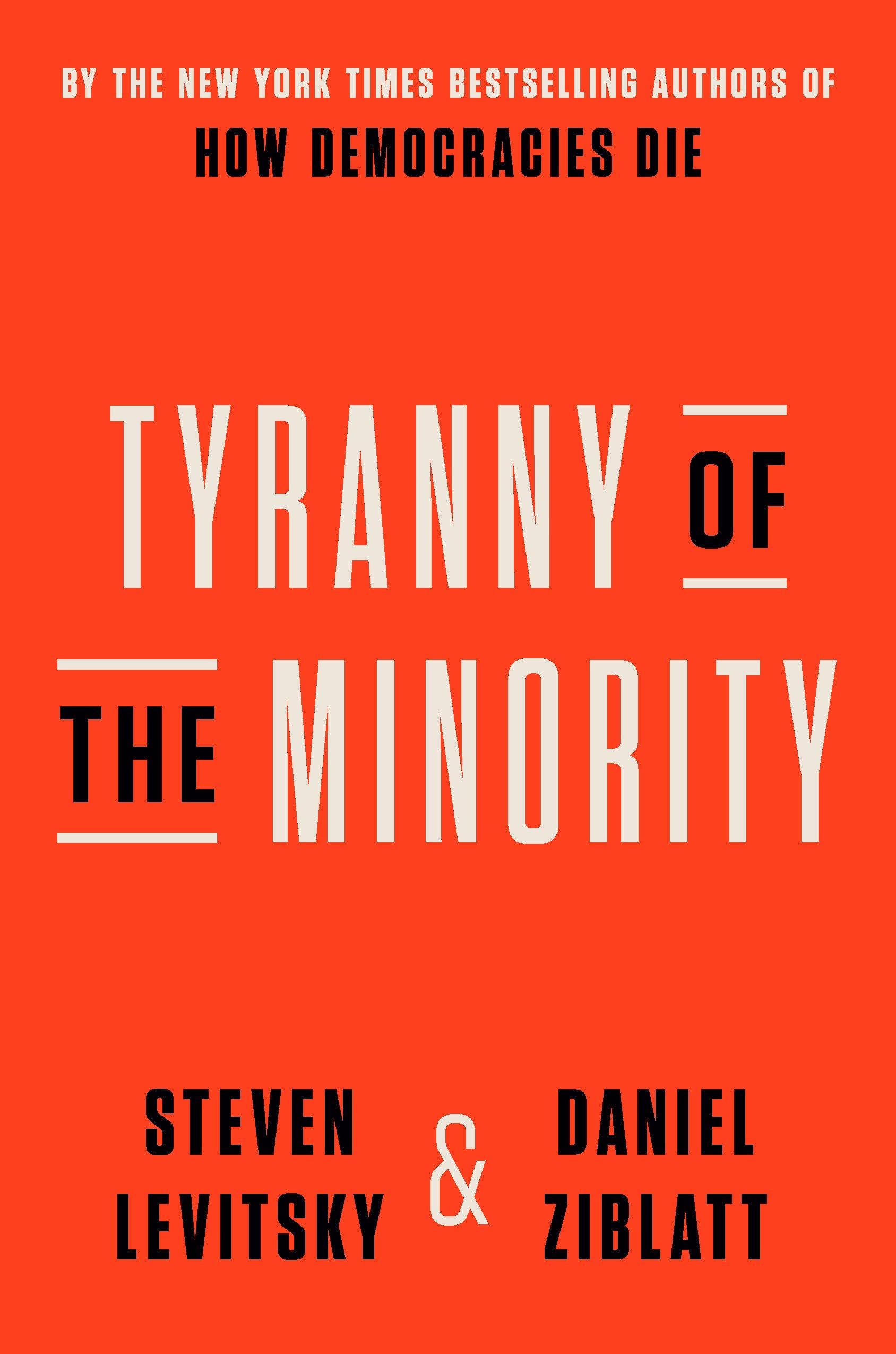 Tyranny of the Minority | Steven Levitsky, Daniel Ziblatt