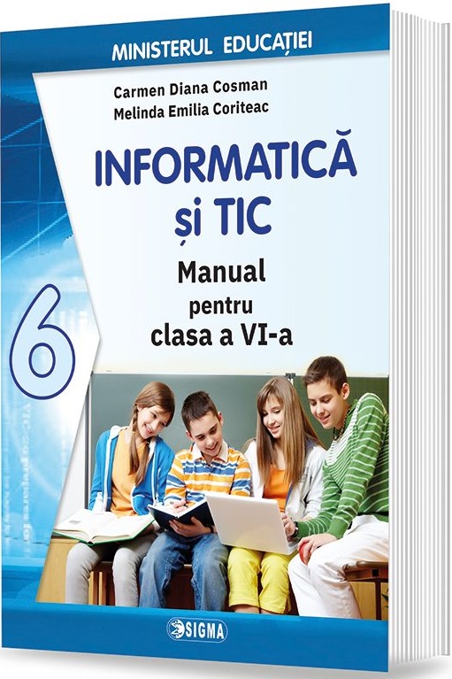 Informatica si TIC - Manual pentru clasa a VI-a | Carmen Diana Cosman, Melinda Emilia Coriteac