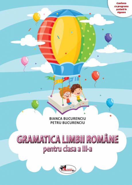 Gramatica Limbii Romane clasa a III-a | Bianca Bucurenciu, Petru Bucurenciu