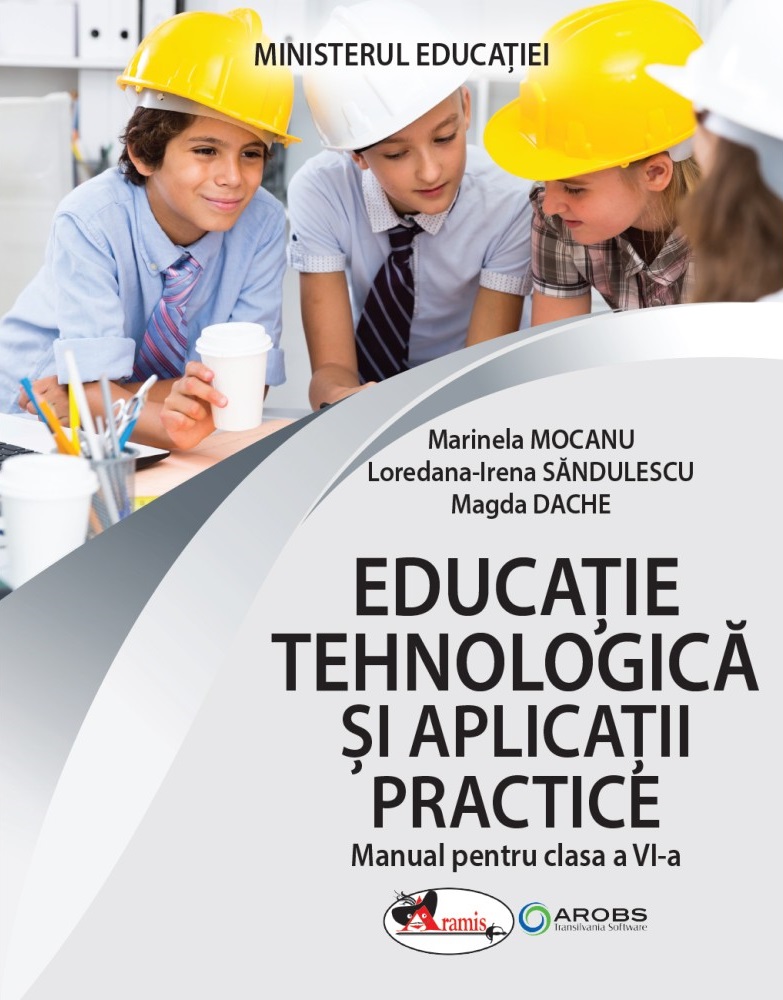 Educatie tehnologica si aplicatii practice - Manual clasa a VI-a | Marinela Mocanu, Loredana-Irena Sandulescu, Magda Dache