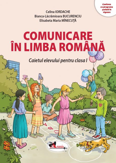 Comunicare in limba Romana. Caietul elevului pentru clasa I | Celina Iordache, Bianca Bucurenciu, Elisabeta Manecuta