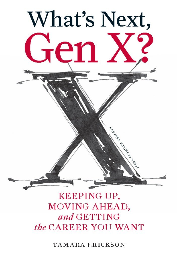 What\'s Next, Gen X? | Tamara J. Erickson