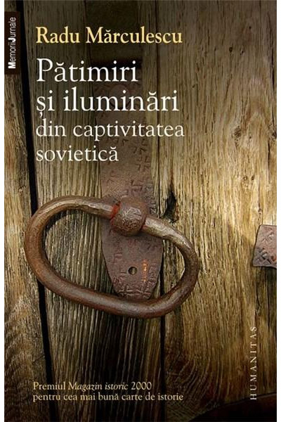 Patimi si iluminari din captivitatea sovietica | Radu Marculescu