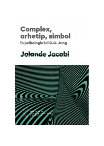 Complex, arhetip, simbol in psihologia lui C. G. Jung | Jolande Jacobi carturesti.ro imagine 2022