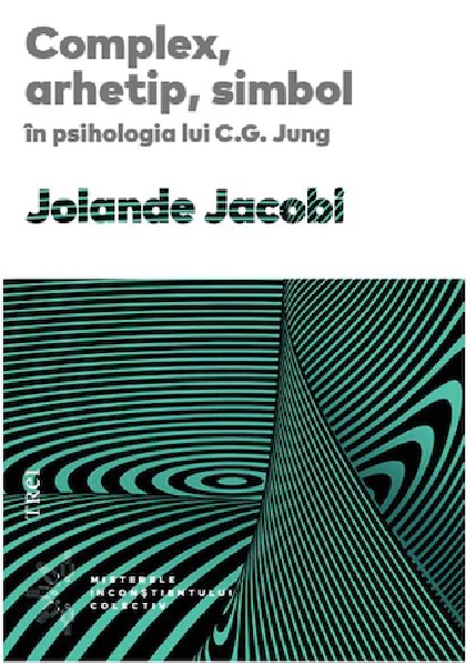 Complex, arhetip, simbol in psihologia lui C. G. Jung | Jolande Jacobi carturesti.ro Carte