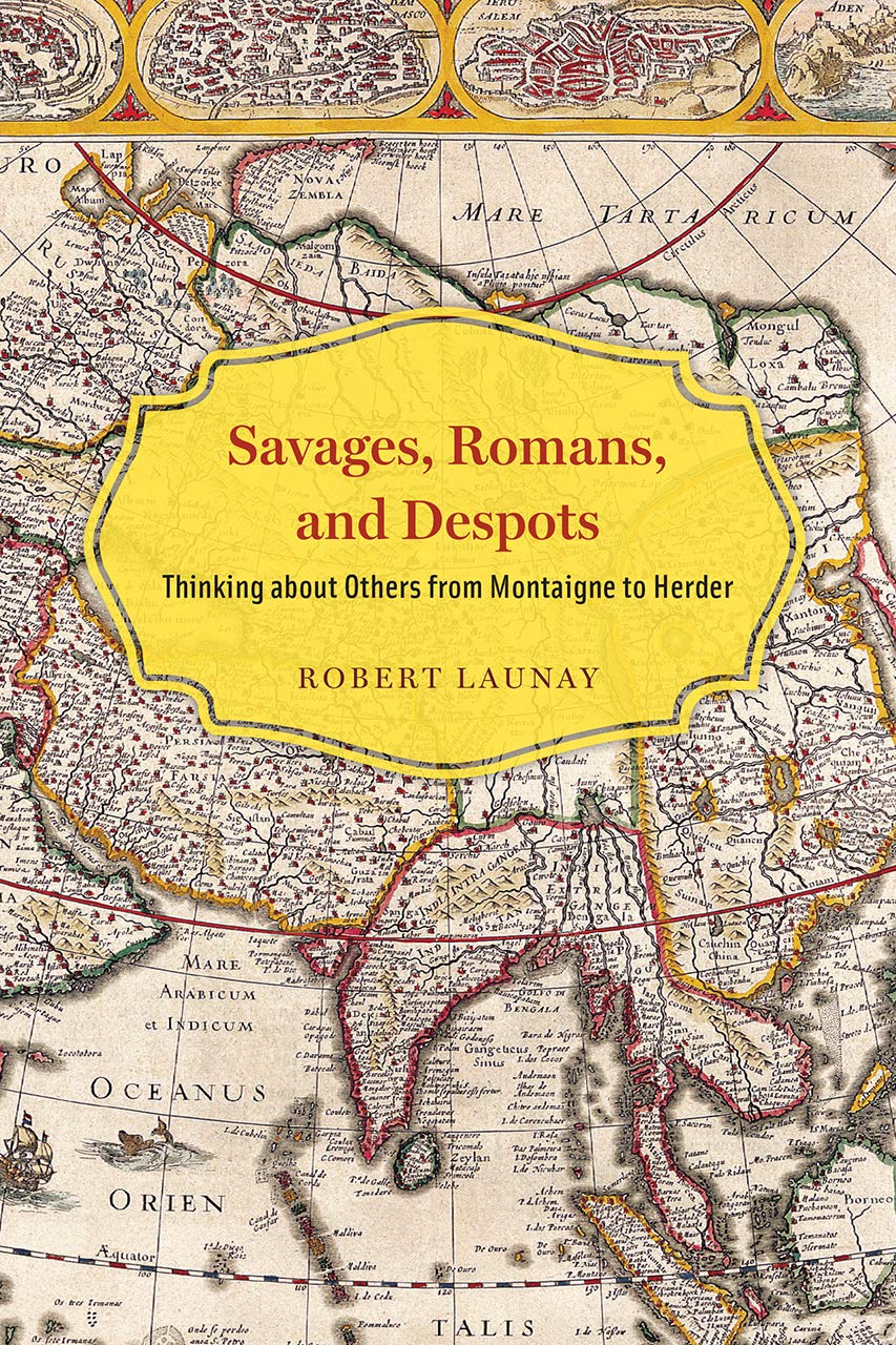 Savages, Romans, and Despots | Robert Launay